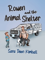 Rowen and the Animal Shelter 1966786433 Book Cover