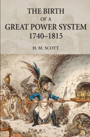 The Birth of a Great Power System, 1740-1815 (The Modern European State System) 0582217172 Book Cover