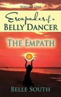 Escapades of a Belly Dancer - Volume One: The Empath 069278411X Book Cover