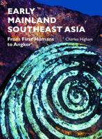 Early Mainland Southeast Asia: From First Humans to Angkor 6167339449 Book Cover