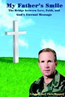 My Father's Smile the Bridge Between Love, Faith, & God's Eternal Message 0977831116 Book Cover