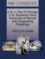 U.S. v. City of Chicago U.S. Supreme Court Transcript of Record with Supporting Pleadings 1270500635 Book Cover