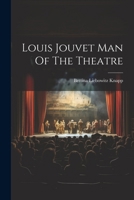 Louis Jouvet: Man of the Theatre 102289286X Book Cover