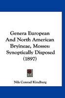 Genera European And North American Bryineae, Mosses: Synoptically Disposed 1167018796 Book Cover