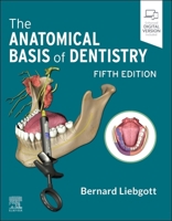 The Anatomical Basis of Dentistry 0323824056 Book Cover