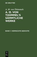 A. M. Von Thmmels: A. M. Von Thmmel's Smmtliche Werke. Band 1 3111225437 Book Cover