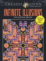 Creative Haven Infinite Illusions Coloring Book: Eye-Popping Designs on a Dramatic Black Background 0486807134 Book Cover