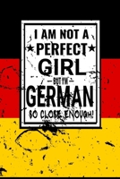 I am Not Perfect But I am German so Close Enough !: Funny Notebook\ Journal\ diary German Heritage Gift, 110 Lined pages, German Flag, high-Quality Cover (6 x 9) Inches 1661879314 Book Cover