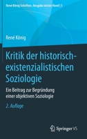 Kritik der historisch-existenzialistischen Soziologie: Ein Beitrag zur Begründung einer objektiven Soziologie (René König Schriften. Ausgabe letzter Hand) (German Edition) 3658282401 Book Cover