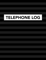 Telephone Log: Track Phone Calls Messages and Voice Mails with This Unique Logbook for Business or Personal Use 1095832735 Book Cover