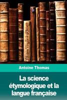 La science étymologique et la langue française 1986315347 Book Cover