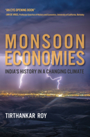 Monsoon Economies: India's History in a Changing Climate 0262543583 Book Cover