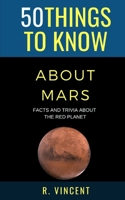 50 Things to Know About Mars: Facts and Trivia About the Red Planet B092P78PHV Book Cover