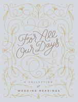 For All Our Days: A Collection of Wedding Readings 145218237X Book Cover
