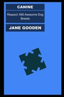 Canine Respect: 690 Awesome Dog Breeds B09HFV3S2S Book Cover