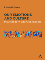 Culture and Our Emotions: How Modern Life Changes Us 1839980761 Book Cover