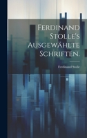 Ferdinand Stolle's ausgewählte Schriften. 1246486601 Book Cover