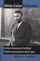 A White-Collar Profession: African American Certified Public Accountants since 1921 0807827088 Book Cover