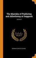 The Mastaba of Ptahhetep and Akhethetep at Saqqareh; Volume 9 1016241291 Book Cover