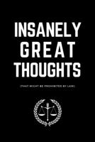 Insanely Great Thoughts (Prohibited By Law): Sarcastic Office Lined Blank Journal. Funny Paralegal Notebook 1676517189 Book Cover