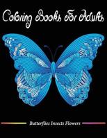 Coloring Book For Adults: Butterflies Insects Flowers DragonFly Coloring Book Relaxation 1979780129 Book Cover