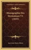 Monographie Des Dermatoses V1 (1835) 1167721241 Book Cover