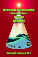The Gateway to Understanding: Electrons to Waves and Beyond 1420839993 Book Cover
