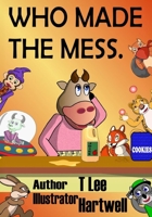 Who Made The Mess B0BXMTGV5C Book Cover