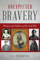 Unexpected Bravery: Women and Children Soldiers of the Civil War 1493055267 Book Cover