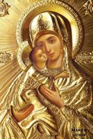 Mary & Jesus: 150-Page Writing Journal with the Madonna and Baby Jesus Icon (6x9 Inches / Gold) 198786929X Book Cover