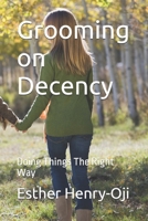 Grooming on Decency: Doing Things The Right Way B0G5PY4LRP Book Cover