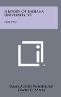 History Of Indiana University, V1: 1820-1902 1258422891 Book Cover