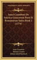 Isaaci Casauboni De Satyrica Graecorum Poesi Et Romanorum Satira Book 2 (1774) 1166064778 Book Cover