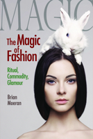 The Magic of Fashion: Ritual, Commodity, Glamour 1629583723 Book Cover