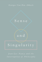 Sense and Singularity: Jean-Luc Nancy and the Interruption of Philosophy 1531503306 Book Cover