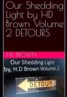 Our Shedding Light by HD Brown Volume 2 DETOURS B0BJ44W4LV Book Cover