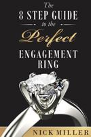 The 8-Step Guide to the Perfect Engagement Ring 1973799030 Book Cover