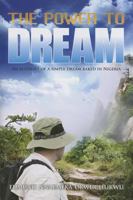 The Power to Dream: An Account of a Simple Dream Baked in Nigeria 1620867087 Book Cover