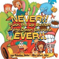 NEVER!! Push the Up Button in the Down Elevator EVER!! 1491842474 Book Cover