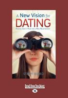 A New Vision for Dating 145963764X Book Cover