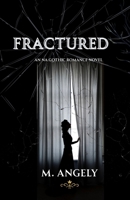 Fractured: An NA Gothic Romance Novel B0GGNVXZD2 Book Cover