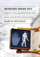 Museums Inside Out: Artist Collaborations and New Exhibition Ecologies 1517908248 Book Cover