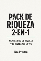 Pack De Riqueza 2-En-1: Mentalidad De Riqueza Y El Dinero Que No Ves (Spanish Edition) B0GSCXN3JN Book Cover