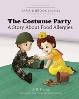Karis & Brook Stories: The Costume Party: A Story about Food Allergies 1637554478 Book Cover