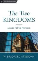 The Two Kingdoms: A Guide for the Perplexed 0692878173 Book Cover