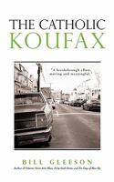 The Catholic Koufax 1450252575 Book Cover