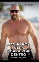 Macho por Fuera, Zorra por Dentro: Historias Eróticas Gay de Sexo Explicito (Spanish Edition) 3384433610 Book Cover