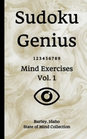 Sudoku Genius Mind Exercises Volume 1: Burley, Idaho State of Mind Collection 1654873462 Book Cover