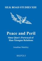 Peace and Peril: Sima Qian's Portrayal of Han-Xiongnu Relations 2503530834 Book Cover