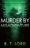 Murder by Misadventure (Twin Ponds Mystery) 1036710858 Book Cover